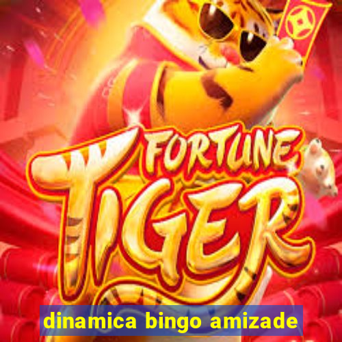 dinamica bingo amizade